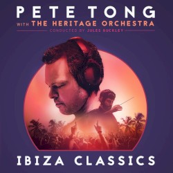 Ibiza Classics by Pete Tong  with   The Heritage Orchestra  Conducted By   Jules Buckley