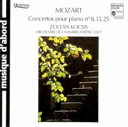 Concertos Pour Piano No. 8, 13, 25 by Wolfgang Amadeus Mozart ;   Zoltán Kocsis ,   Franz Liszt Chamber Orchestra ,   János Rolla