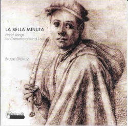 La Bella Minuta: Florid Songs for Cornetto around 1600 by Bruce Dickey