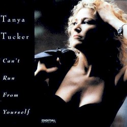 Can’t Run From Yourself by Tanya Tucker