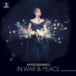 In War & Peace: Harmony Through Music by Joyce DiDonato
