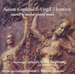Sacred & Secular Choral Music by Aaron Copland ,   Virgil Thomson ;   Gloriæ Dei Cantores ,   Elizabeth C. Patterson