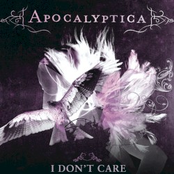 I Don’t Care by Apocalyptica  feat.   Adam Gontier of Three Days Grace