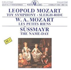 Sinfonia dos brinquedos / Divertimento em fá maior / Les petits riens / Das namenfest by Leopold Mozart ,   W. A. Mozart ,   Süssmayr