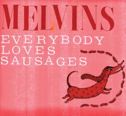 Everybody Loves Sausages by Melvins