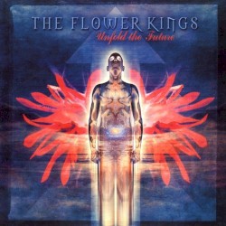 Unfold the Future by The Flower Kings