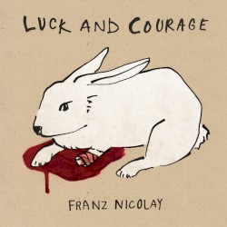 Luck and Courage by Franz Nicolay