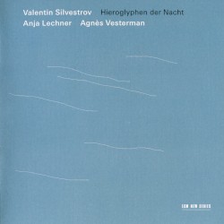 Hieroglyphen der Nacht by Valentin Silvestrov ;   Anja Lechner ,   Agnès Vesterman
