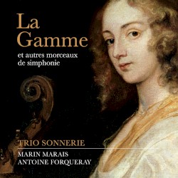 La Gamme by Marin Marais ,   Antoine Forqueray ;   Trio Sonnerie