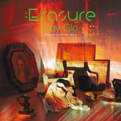 Day‐Glo (Based on a True Story) by Erasure