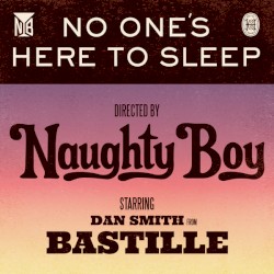 No One’s Here to Sleep by Naughty Boy  feat.   Dan Smith from Bastille