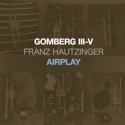 Gomberg III-V - Airplay by Franz Hautzinger