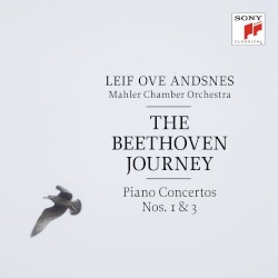 The Beethoven Journey: Piano Concertos nos. 1 & 3 by Beethoven ;   Mahler Chamber Orchestra ,   Leif Ove Andsnes
