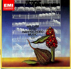 Harpsichord Music by William Byrd ;   Colin Tilney