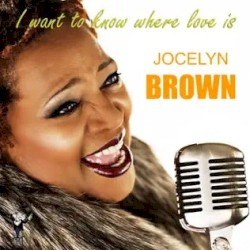 I Want to Know Where Love Is by Jocelyn Brown