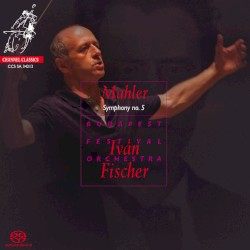 Symphony no. 5 by Mahler ;   Budapest Festival Orchestra ,   Iván Fischer