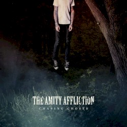 Chasing Ghosts by The Amity Affliction