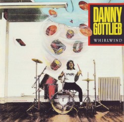 Whirlwind by Danny Gottlieb