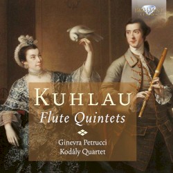 Flute Quintets by Kuhlau ;   Ginevra Petrucci ,   Kodály Quartet
