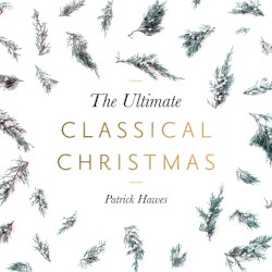The Ultimate Classical Christmas by Patrick Hawes