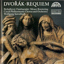 Requiem by Dvořák ;   Beňačková ,   Fassbaender ,   Moser ,   Rootering ,   Czech Philharmonic Chorus  and   Orchestra ,   Wolfgang Sawallisch