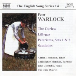 The English Song Series, Volume 4: The Curlew / Lillygay / Peterisms, Sets 1 & 2 / Saudades by Peter Warlock ;   Adrian Thompson ,   Christopher Maltman ,   John Constable ,   The Duke Quartet