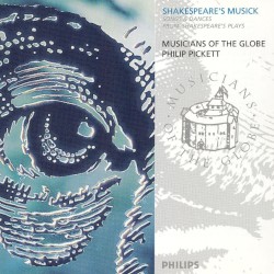 Shakespeare’s Musick by Musicians of The Globe ,   Philip Pickett