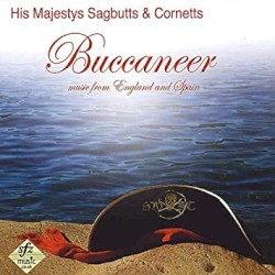 Buccaneer: Music from England and Spain by His Majestys Sagbutts and Cornetts