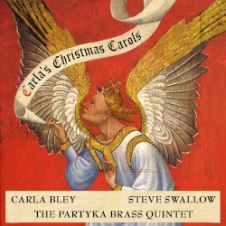Carla’s Christmas Carols by Carla Bley ,   Steve Swallow  &   The Partyka Brass Quintet