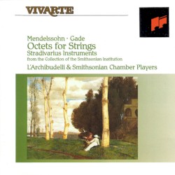 Octets for Strings by Mendelssohn ,   Gade ;   L’Archibudelli ,   Smithsonian Chamber Players