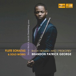 Flute Sonatas & Solo Works by Bach ,   Boulez ,   Aho ,   Prokofiev ;   Brandon Patrick George ,   Steven Beck ,   Jacob Greenberg
