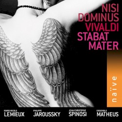 Nisi Dominus / Stabat Mater by Vivaldi ;   Marie-Nicole Lemieux ,   Philippe Jaroussky ,   Jean‐Christophe Spinosi ,   Ensemble Matheus