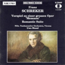 Vorspiel zu einer grossen Oper "Memnon" / Romantic Suite by Franz Schreker ,   NOe. Tonkünstler Orchestra ,   Uwe Mund