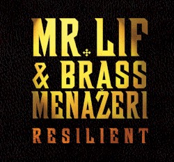 Resilient by Mr. Lif  &   Brass Menažeri