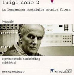 La Lontananza Nostalgica Utopica Futura by Luigi Nono ;   Irvine Arditti