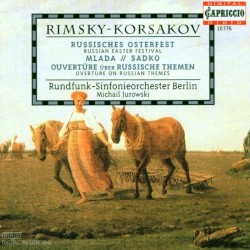 Russian Easter Festival / Mlada / Sadko / Overture on Russian Themes by Rimsky-Korsakov ;   Rundfunk‐Sinfonieorchester Berlin ,   Mikhail Jurowski