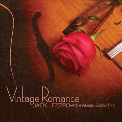 Vintage Romance by Jack Jezzro  with the   Mason Embry Trio