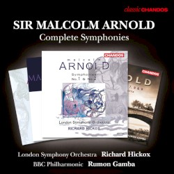 Complete Symphonies by Sir Malcolm Arnold ;   London Symphony Orchestra ,   Richard Hickox ,   BBC Philharmonic ,   Rumon Gamba