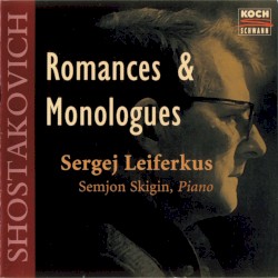 Romances and Monologues by Shostakovich ;   Sergej Leiferkus ,   Semjon Skigin