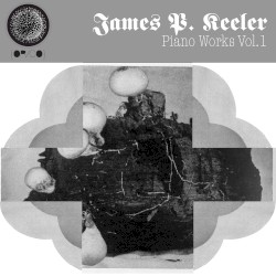 Piano Works Vol.1 by James P. Keeler