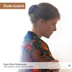 The Seasons, transc. for Accordion by Pyotr Illitch Tchaikovsky ;   Élodie Soulard
