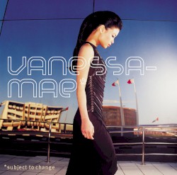 Subject to Change by Vanessa‐Mae
