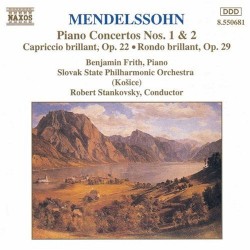 Piano Concertos nos. 1 & 2 / Capriccio Brillant, op. 22 / Rondo Brillant, op. 29 by Mendelssohn ;   Slovak State Philharmonic Orchestra (Košice) ,   Róbert Stankovský ,   Benjamin Frith