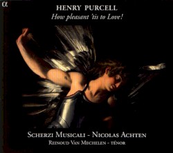 How pleasant ’tis to Love! by Henry Purcell ;   Scherzi Musicali ,   Nicolas Achten ,   Reinoud Van Mechelen