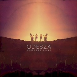 Summer’s Gone by ODESZA
