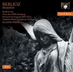 Requiem by Berlioz ,   Keith Lewis ,   Chor des NDR Hamburg ,   ORF-Chor ,   Frankfurt Radio Symphony Orchestra ,   Eliahu Inbal