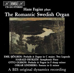 Hans Fagius plays The Romantic Swedish Organ by Emil Sjögren ,   Harald Fryklöf ,   Otto Olsson ,   Oskar Lindberg ;   Hans Fagius