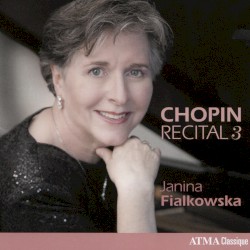 Chopin Recital 3 by Chopin ;   Janina Fialkowska