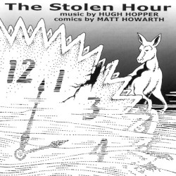 The Stolen Hour by Hugh Hopper  And   Matt Howarth