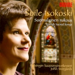 Suomalainen rukous by Soile Isokoski ,   Helsingin kaupunginorkesteri ,   John Storgårds
